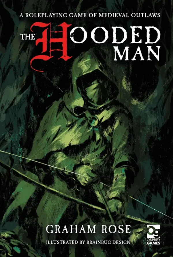 The Hooded Man - A Roleplaying Game Of Medieval Outlaws
